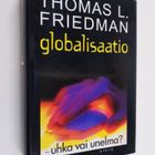 Thomas Friedman : Globalisaatio - uhka vai unelma - pikkukuva 1
