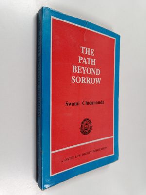 Swami Chidananda : Path Beyond Sorrow