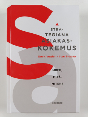 Pekka Puustinen ym. : Strategiana asiakaskokemus : Miksi,...