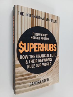 Sandra Navidi : Superhubs : how the financial elite and t...
