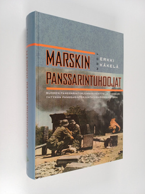 Erkki Käkelä : Marskin panssarintuhoojat : Suomen panssar...