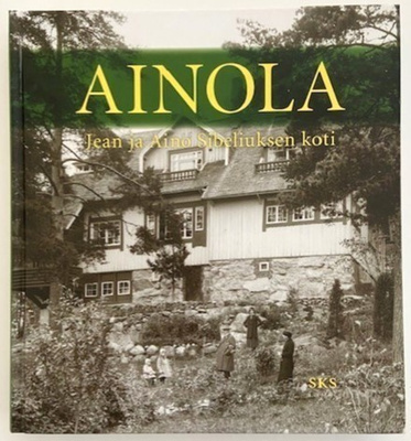 Ainola. Jean ja Aino Sibeliuksen koti