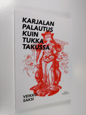 Veikko Saksi : Karjalan palautus kuin tukka takussa (teki...
