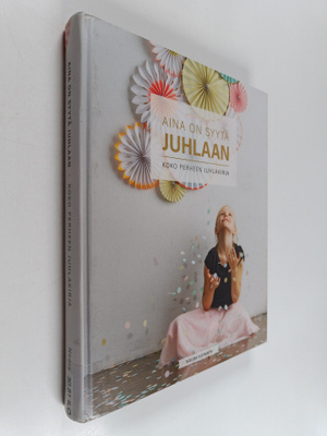Noora Iloranta : Aina on syytä juhlaan : koko perheen juh...
