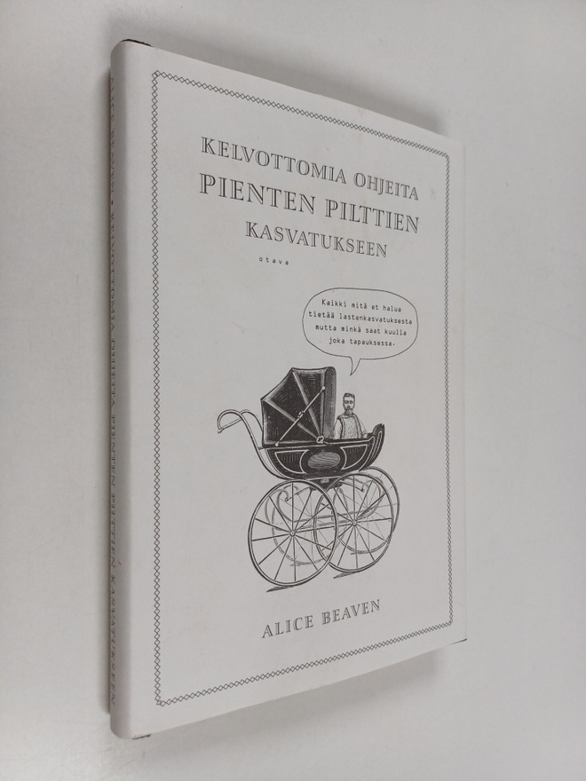 Alice Beaven : Kelvottomia ohjeita pienten pilttien kasva...