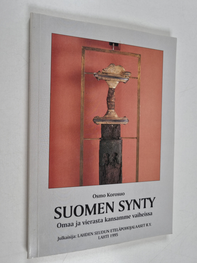 Osmo Korosuo : Suomen synty : omaa ja vierasta kansamme v...