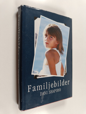 Dani Shapiro : Familjebilder