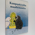 Tarja Heikkilä : Kaupunkisiilin maallemuutto - pikkukuva 1