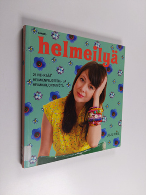 Juju Vail : Helmeilyä : 25 viehkeää helmienpujottelu- ja ...