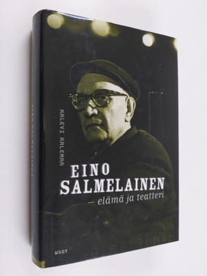 Kalevi Kalemaa : Eino Salmelainen : elämä ja teatteri