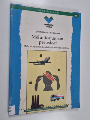 Jyrki Tiihinen : Meluntorjunnan perusteet : meluntorjunna...