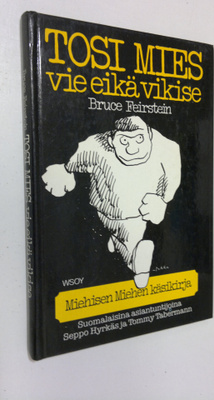 Bruce Feirstein : Tosi mies vie eikä vikise eli Miehisen ...