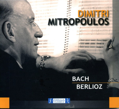 Dimitri Mitropoulos -  Bach - Berlioz