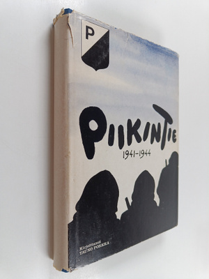 Tauno Porkka : Piikin tie : (1941-1944) (signeerattu)