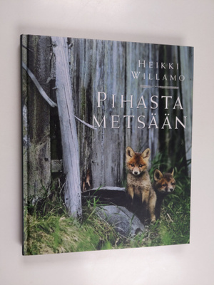Heikki Willamo : Pihasta metsään