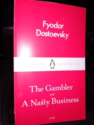 Fyodor Dostoevsky : The Gambler and A Nasty Business