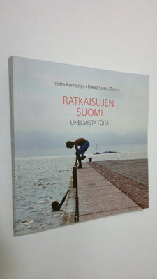 Riitta ym. Korhonen : Ratkaisujen Suomi : unelmista töitä