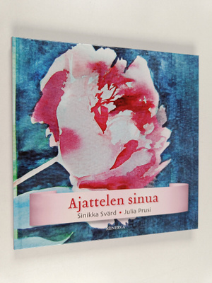 Sinikka Svärd ym. : Ajattelen sinua