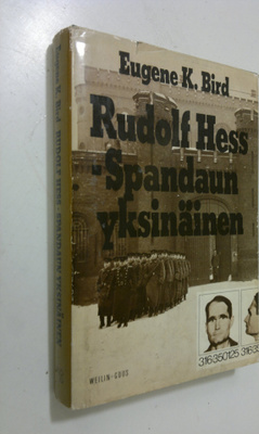 Eugene K. Bird : Rudolf Hess - Spandaun yksinäinen