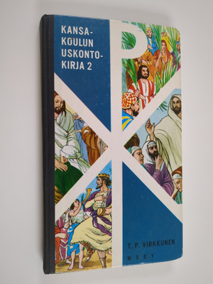 T. P. Virkkunen : Kansakoulun uskontokirja 2 : Kansakoulu...