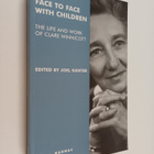 Face to face with children : the life and work of Clare W... - pikkukuva 1