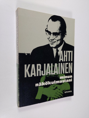 Ahti Karjalainen : Minun näkökulmastani : Vuosikymmen ulk...