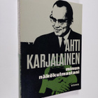Ahti Karjalainen : Minun näkökulmastani : Vuosikymmen ulk... - pikkukuva 1