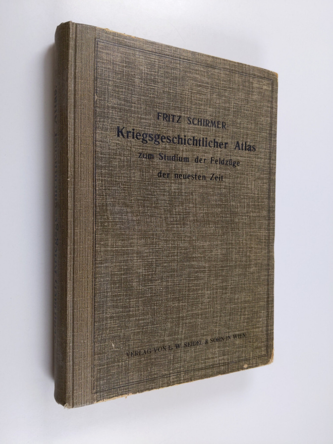 Fritz Schirmer : Kriegsgeschichtlicher Atlas zum Studium ...