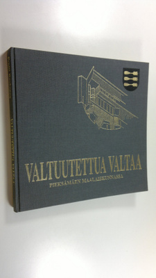Pentti Ruohonen : Valtuutettua valtaa : Pieksämäen maalai...