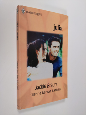 Jackie Braun : Tilanne karkaa käsistä