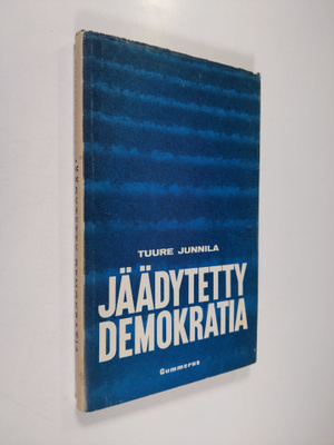 Tuure Junnila : Jäädytetty demokratia