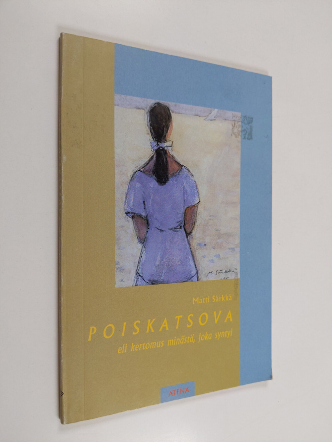 Matti Särkkä : Poiskatsova, eli, Kertomus minästä, joka s...