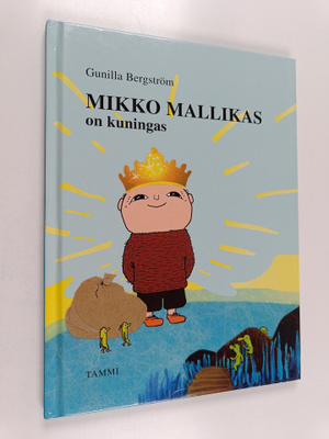 Gunilla Bergström : Mikko Mallikas on kuningas