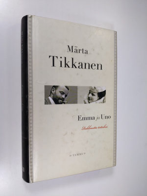 Märta Tikkanen : Emma ja Uno : rakkautta tottakai