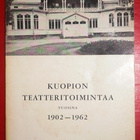 Kuopion Teatteritoimintaa vuosina 1902 - 1962 - pikkukuva 1
