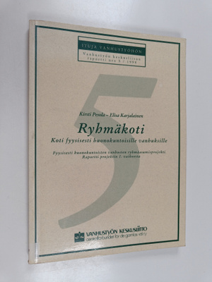 Kirsti Pesola : Ryhmäkoti : koti fyysisesti huonokuntoisi...