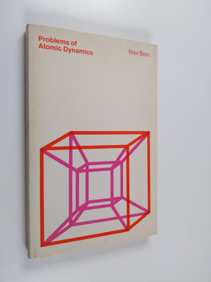 Max Born : Problems of Atomic Dynamics