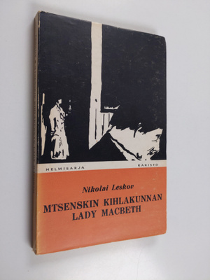 Nikolai Leskov : Mtsenskin kihlakunnan lady Macbeth