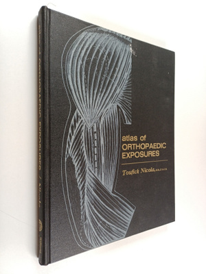 Toufick Nicola : Atlas of orthopaedic exposures