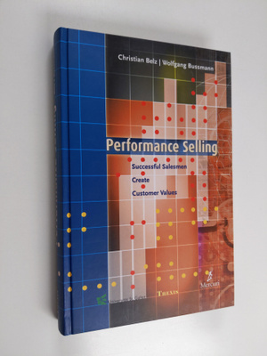 Christian Belz ym. : Performance Selling - Successful Sal...