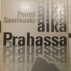 Pentti Saarikoski - Aika Prahassa (sid.) - pikkukuva 1