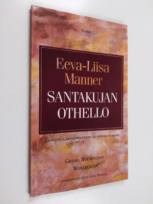 Eeva-Liisa Manner : Santakujan Othello : lisälehtiä keske...
