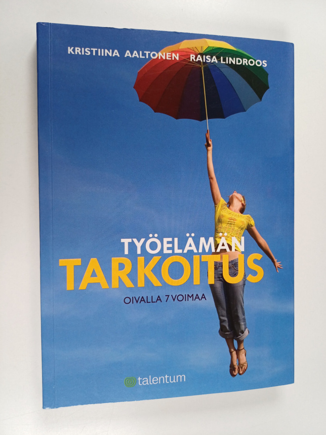 Kristiina Aaltonen ym. : Työelämän tarkoitus : oivalla 7 ...
