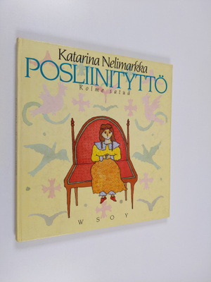Katarina Nelimarkka : Posliinityttö : kolme satua