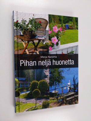 Merja Naroma : Pihan neljä huonetta