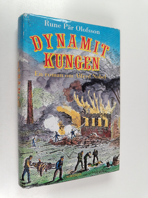 Rune Pär Olofsson : Dynamitkungen : en roman om Alfred Nobel