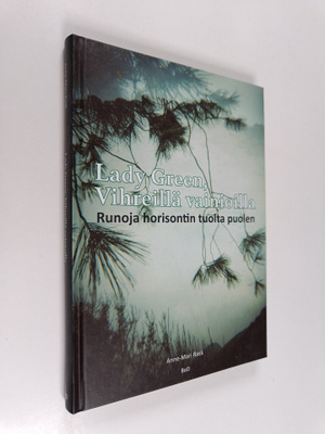 Anne-Mari Rask : Lady Green, Vihreillä vainioilla - Runoj...
