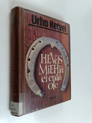 Urho Ketvel : Hevosmiehiä ei enää ole