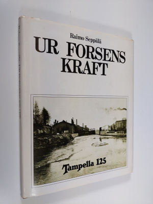 Raimo Seppälä : Ur forsens kraft : Tampella 125