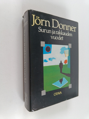 Jörn Donner : Surun ja rakkauden vuodet : matkalla Suomee...